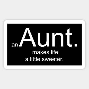 an Aunt makes life a little sweeter Magnet